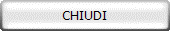 CHIUDI 