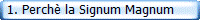  1. Perch� la Signum Magnum